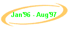 Jan'96 - Aug'97