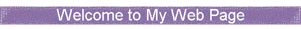 Welcome to My Web Page